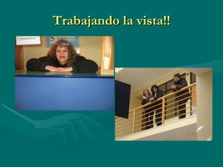 Trabajando la vista!! 