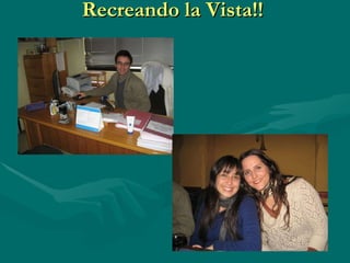 Recreando la Vista!! 