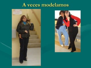 A veces modelamos 