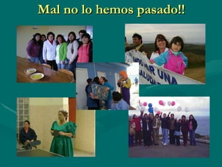 Mal no lo hemos pasado!! 