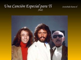 Una Canción Especial para Ti  (escúchala hasta el final) 