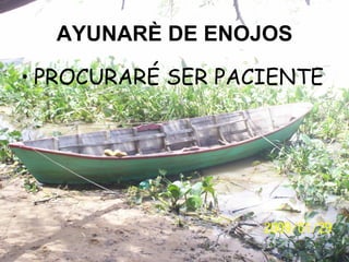 AYUNARÈ DE ENOJOS PROCURARÉ SER PACIENTE 