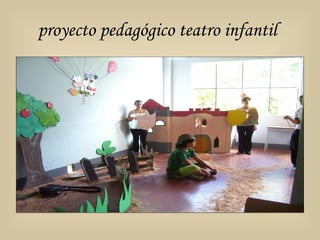 proyecto pedagógico teatro infantil