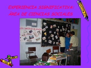 EXPERIENCIA SIGNIFICATIVA: ÀREA DE CIENCIAS SOCIALES   
