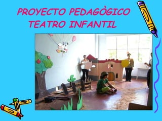 PROYECTO PEDAGÒGICO TEATRO INFANTIL   