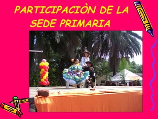 PARTICIPACIÒN DE LA SEDE PRIMARIA   