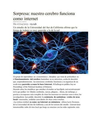 Sorpresa: nuestro cerebro funciona
como internetJOSÉ MANUEL NIEVES
Día 07/04/2015 - 03.24h
Un estudio de la Universidad de...