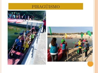 PIRAGÜISMO
 