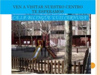 VEN A VISITAR NUESTRO CENTRO
TE ESPERAMOS
 