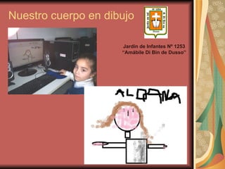 Nuestro cuerpo en dibujo Jardín de Infantes Nº 1253 “Amábile Di Bin de Dusso” 