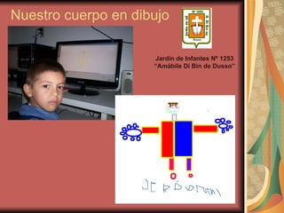 Nuestro cuerpo en dibujo Jardín de Infantes Nº 1253 “Amábile Di Bin de Dusso” 
