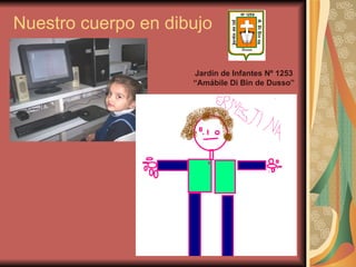 Nuestro cuerpo en dibujo Jardín de Infantes Nº 1253 “Amábile Di Bin de Dusso” 