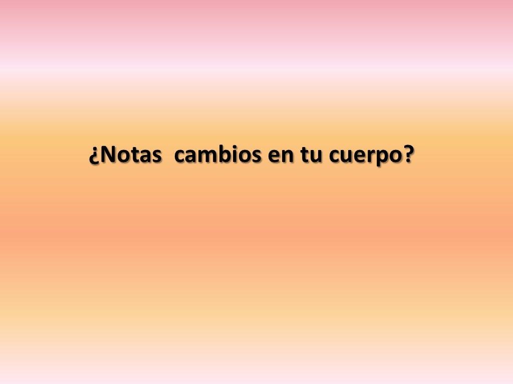 Nuestro cuerpo está cambiando