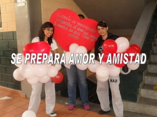 SE PREPARA AMOR Y AMISTAD 