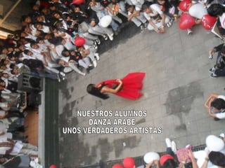NUESTROS ALUMNOS DANZA ARABE UNOS VERDADEROS ARTISTAS  
