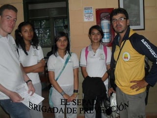 EL SEPAD BRIGADA DE PREVENCIÓN 