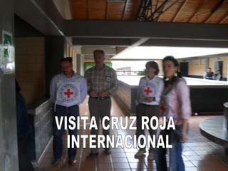 VISITA CRUZ ROJA INTERNACIONAL 