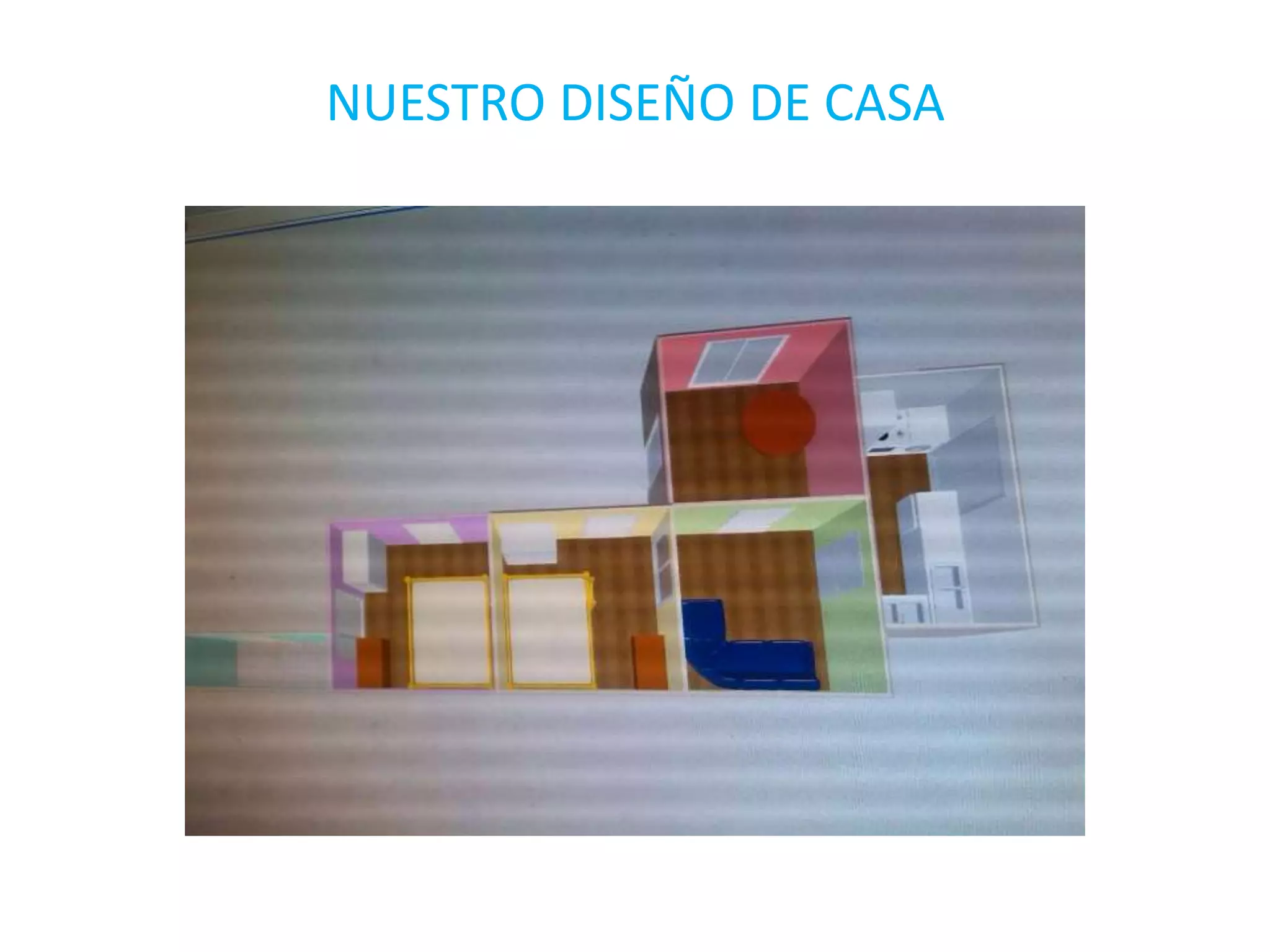 NUESTRO DISEÑO DE CASA