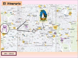 El itinerario 14h – 15h15 