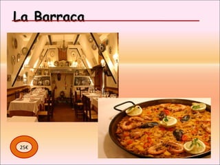 La Barraca  25€ 