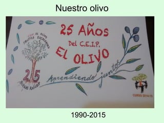 Nuestro olivo
1990-2015
 