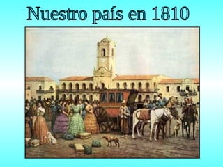 Nuestro país en 1810 