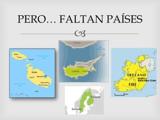 PERO… FALTAN PAÍSES
        
 