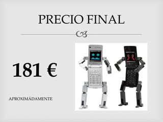 PRECIO FINAL
               


 181 €
APROXIMÁDAMENTE
 
