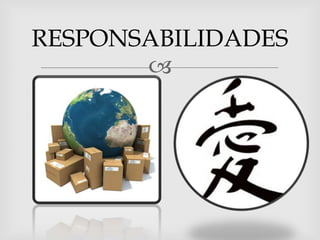 RESPONSABILIDADES
       
 