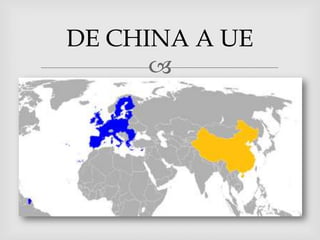 DE CHINA A UE
      
 
