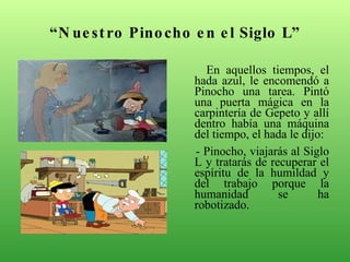 “ Nuestro Pinocho en el Siglo L” ,[object Object],[object Object]