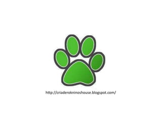 http://criaderokninoshouse.blogspot.com/