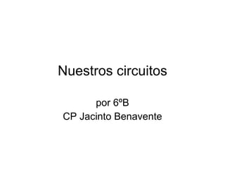 Nuestros circuitos por 6ºB CP Jacinto Benavente 