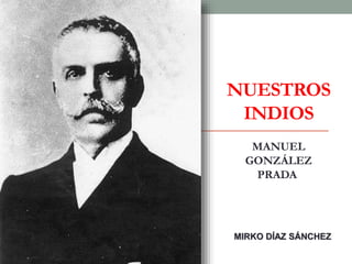 Nuestros indios - Manuel González Prada | PPT