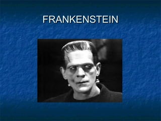 FRANKENSTEIN

 