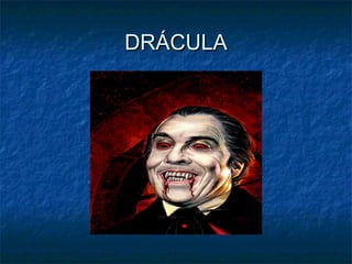 DRÁCULA

 