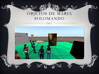 OBJETOS DE MARI A
SOLOMANDO
