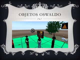 OBJETOS OSWALDO