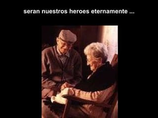 seran nuestros heroes eternamente ... 
