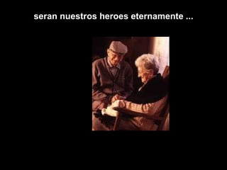 seran nuestros heroes eternamente ... 