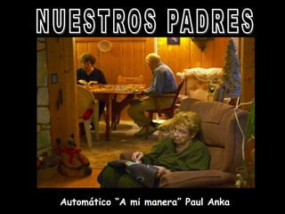 Automático “A mi manera” Paul Anka
 