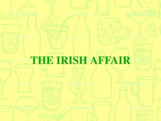THE IRISH AFFAIR
 