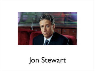 Jon Stewart
 