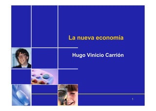 La nueva economía

 Hugo Vinicio Carrión




                        1