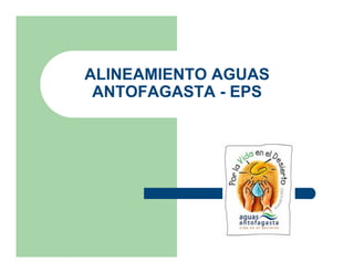 ALINEAMIENTO AGUAS
 ANTOFAGASTA - EPS
 
