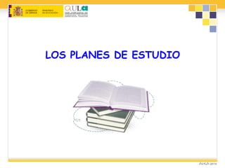 LOS PLANES DE ESTUDIO
 