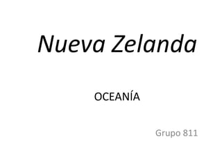 Nueva Zelanda
OCEANÍA
Grupo 811
 