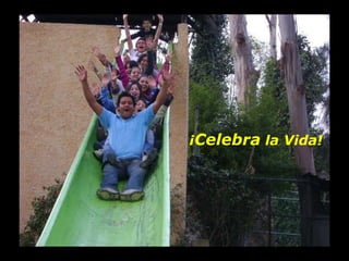 ¡ Celebra  la Vida! 