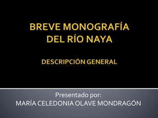 Presentado por:
MARÍA CELEDONIA OLAVE MONDRAGÓN
 