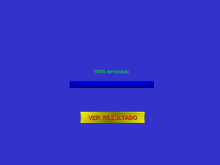 VER  RESULTADO 100% terminado 